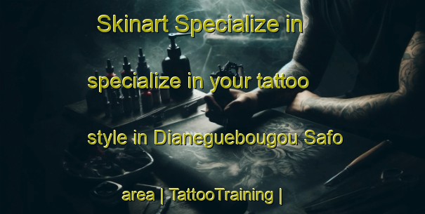 Skinart Specialize in specialize in your tattoo style in Dianeguebougou Safo area | TattooTraining | TattooClasses | SkinartTraining-Mali